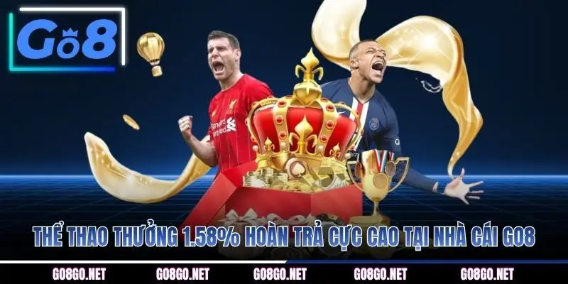 Thể thao thưởng 1.58% hoàn trả cực cao tại nhà cái GO8 